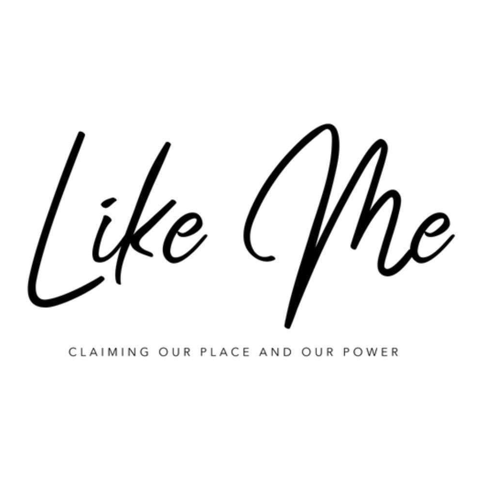 Like Me: Claiming Our Place and Our Power
