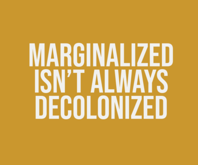 Marginalized Isn't Always Decolonized